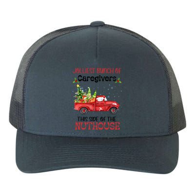 Jolliest Bunch Of Caregivers This Side Of Nuthourse Xmas Funny Gift Yupoong Adult 5-Panel Trucker Hat