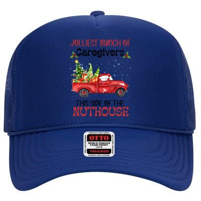 Jolliest Bunch Of Caregivers This Side Of Nuthourse Xmas Funny Gift High Crown Mesh Back Trucker Hat