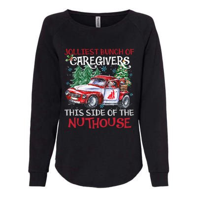 Jolliest Bunch Of Caregivers This Side Of The Nuthouse Xmas Great Gift Womens California Wash Sweatshirt