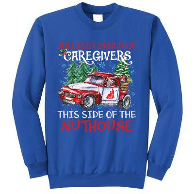 Jolliest Bunch Of Caregivers This Side Of The Nuthouse Xmas Great Gift Sweatshirt