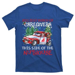 Jolliest Bunch Of Caregivers This Side Of The Nuthouse Xmas Great Gift T-Shirt