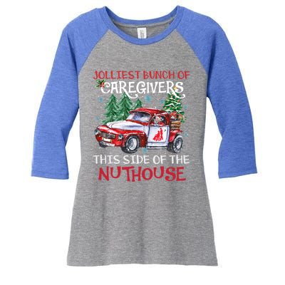 Jolliest Bunch Of Caregivers This Side Of The Nuthouse Xmas Great Gift Women's Tri-Blend 3/4-Sleeve Raglan Shirt