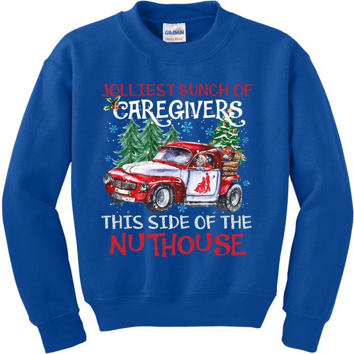 Jolliest Bunch Of Caregivers This Side Of The Nuthouse Xmas Great Gift Kids Sweatshirt