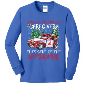 Jolliest Bunch Of Caregivers This Side Of The Nuthouse Xmas Great Gift Kids Long Sleeve Shirt