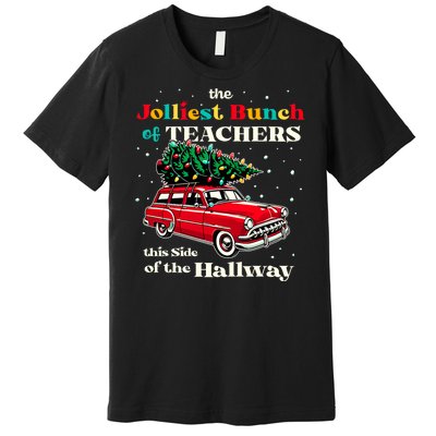 Jolliest Bunch Of Teachers This Side Of The Hallway Teacher Premium T-Shirt