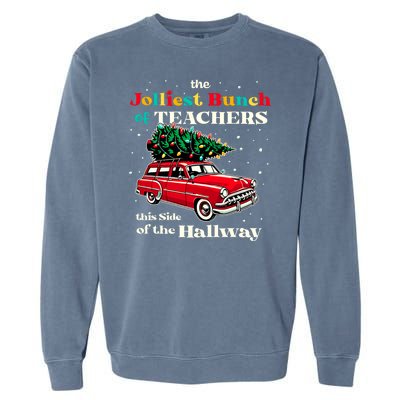 Jolliest Bunch Of Teachers This Side Of The Hallway Teacher Garment-Dyed Sweatshirt