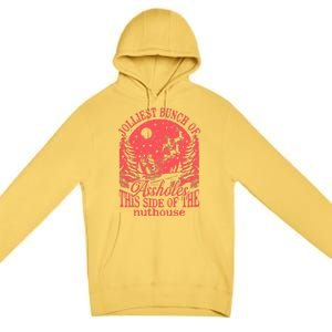 Jolliest Bunch Of Assholes This Side Of The Nuthouse Premium Pullover Hoodie