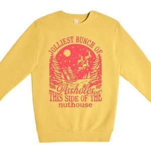 Jolliest Bunch Of Assholes This Side Of The Nuthouse Premium Crewneck Sweatshirt