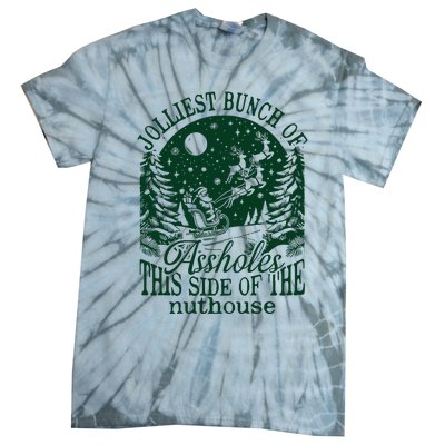 Jolliest Bunch Of Assholes This Side Of The Nuthouse Tie-Dye T-Shirt