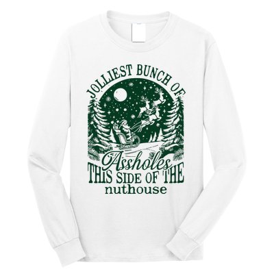 Jolliest Bunch Of Assholes This Side Of The Nuthouse Long Sleeve Shirt