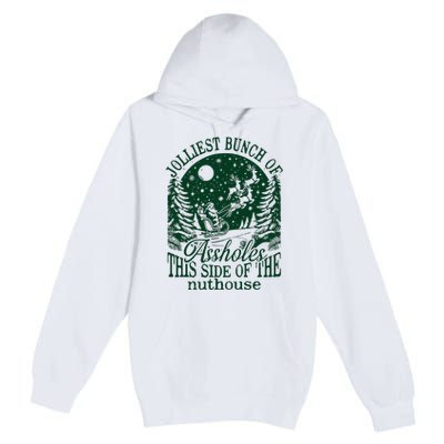 Jolliest Bunch Of Assholes This Side Of The Nuthouse Premium Pullover Hoodie