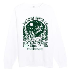 Jolliest Bunch Of Assholes This Side Of The Nuthouse Premium Crewneck Sweatshirt