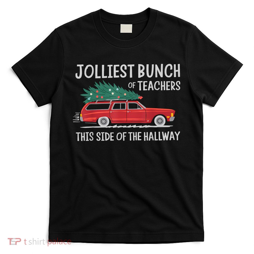 Jolliest Bunch Of Teachers This Side Of The Hallway T-Shirt