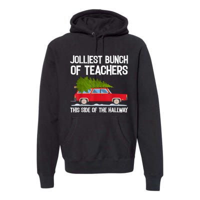 Jolliest Bunch Of Teachers This Side Of The Hallway Premium Hoodie