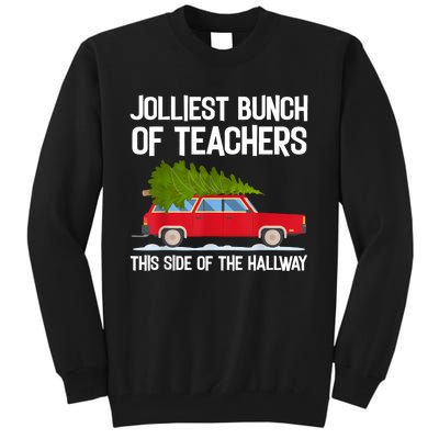 Jolliest Bunch Of Teachers This Side Of The Hallway Tall Sweatshirt