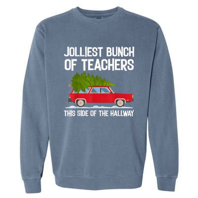 Jolliest Bunch Of Teachers This Side Of The Hallway Garment-Dyed Sweatshirt