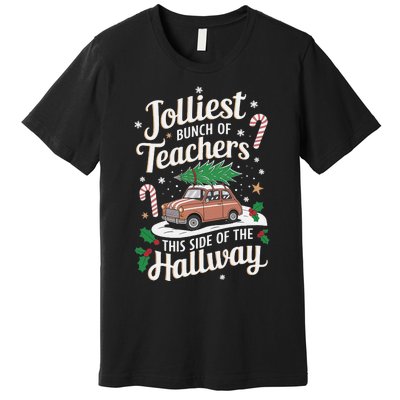 Jolliest Bunch Of Teachers This Side Of The Hallway Xmas Gift Premium T-Shirt