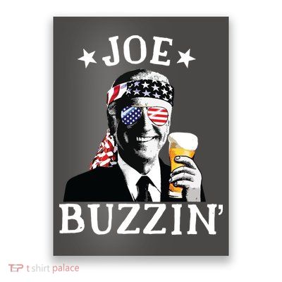 Joe Buzzin Patriotic July 4th Drinking President Joe Biden Poster