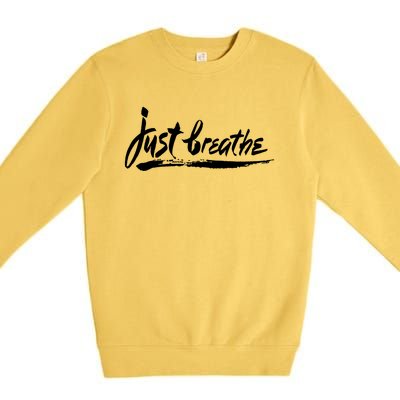 'Just Breathe' Ptsd Tal Health Gift Premium Crewneck Sweatshirt