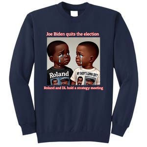 Joe Biden Quits The Election Roland And Dl Hold A Strategy Meeting Tall Sweatshirt