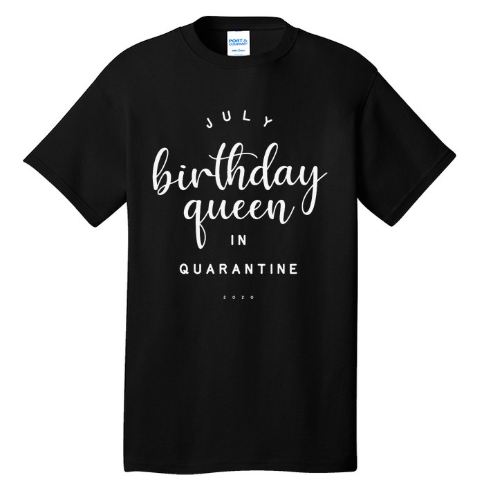 July Birthday Queen in Quarantine Cute Social Distance Gift Tall T-Shirt