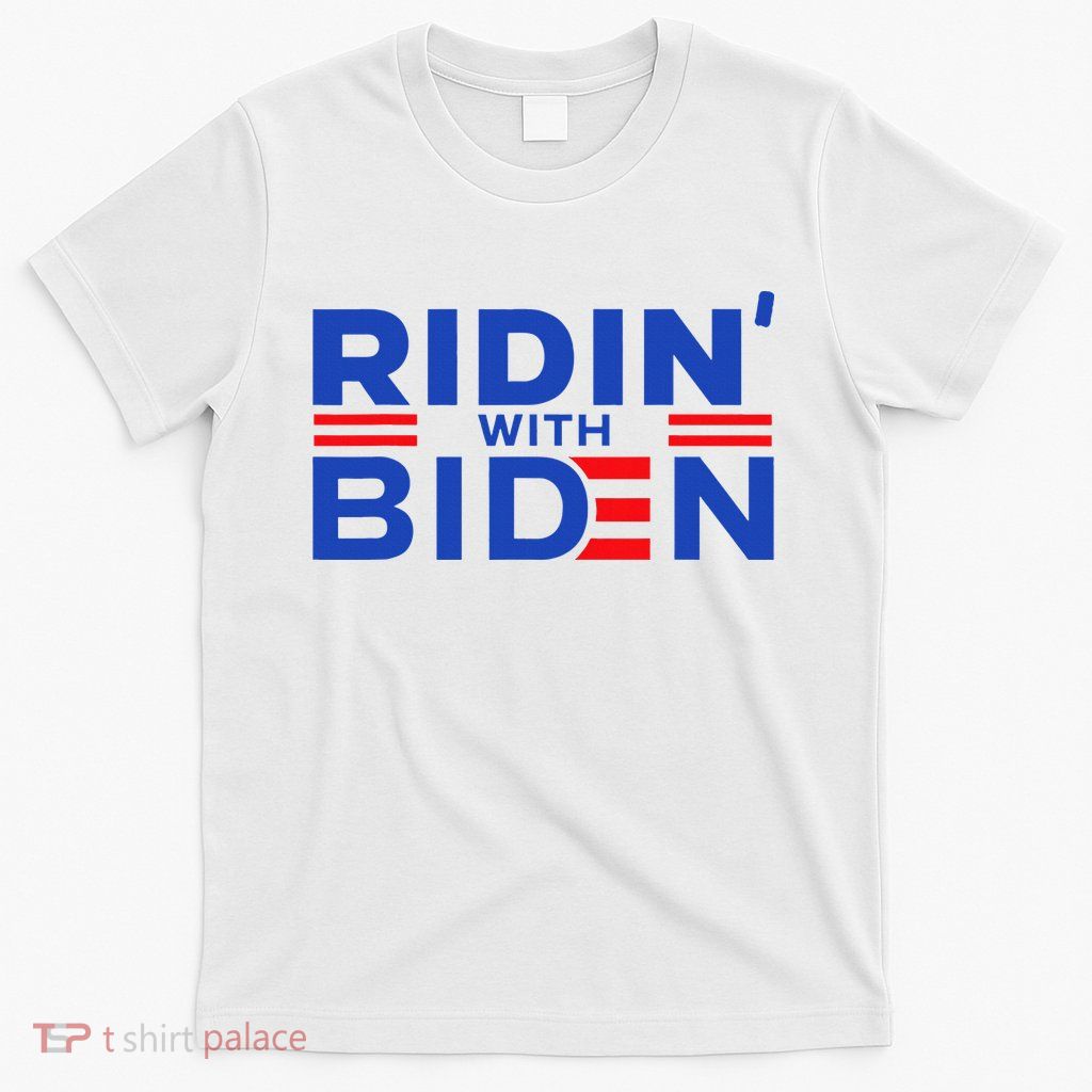 Joe Biden Ridin With Biden Riding With Biden T-Shirt