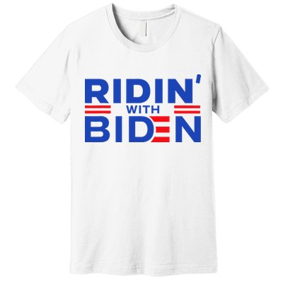 Joe Biden Ridin With Biden Riding With Biden Premium T-Shirt