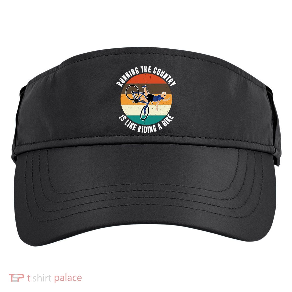 Joe Biden Running The Country Is Like Riding A Bike Adult Drive Performance Visor
