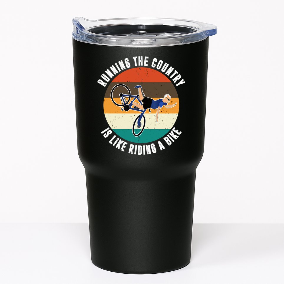 Joe Biden Running The Country Is Like Riding A Bike Tumbler