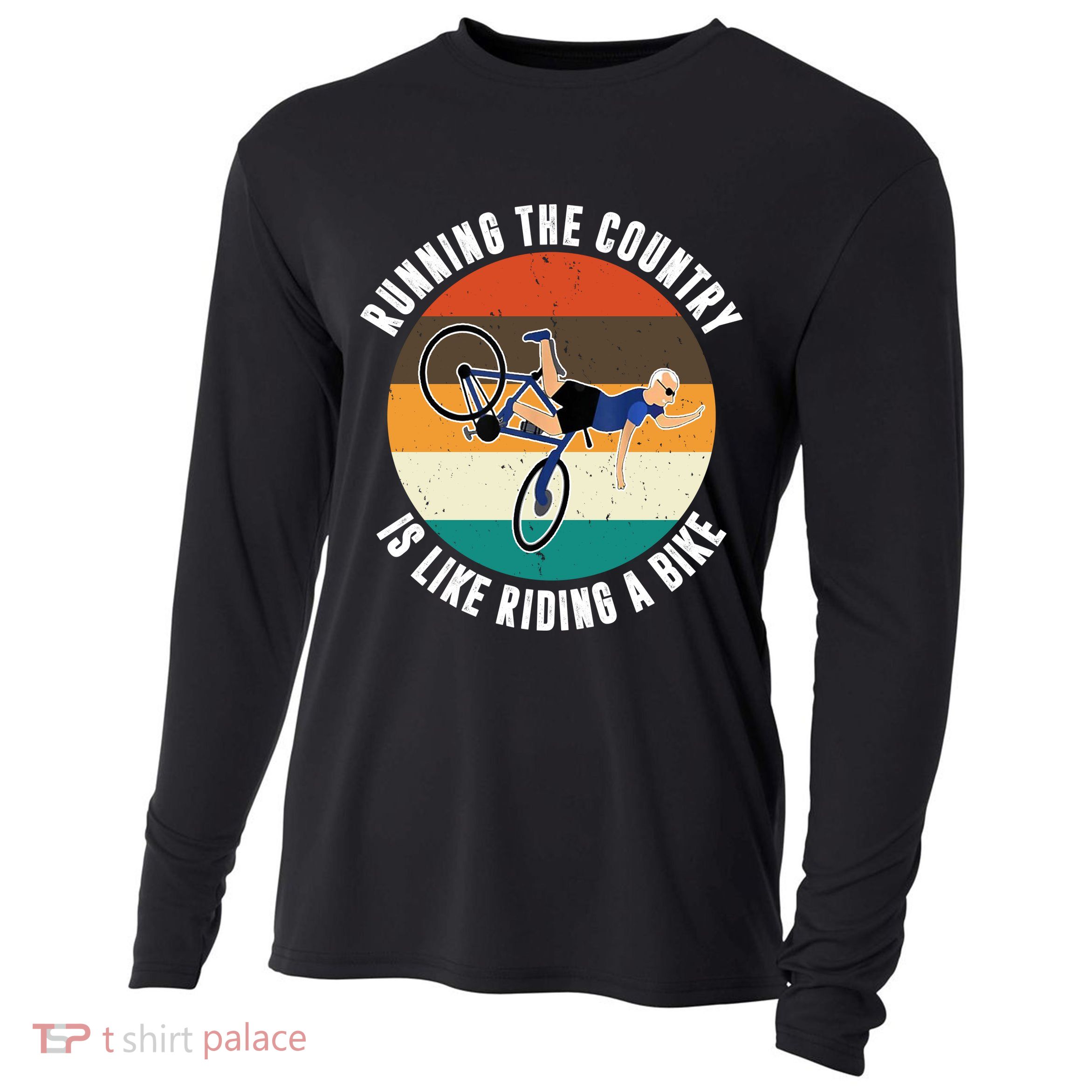 Joe Biden Running The Country Is Like Riding A Bike Cooling Performance Long Sleeve Crew