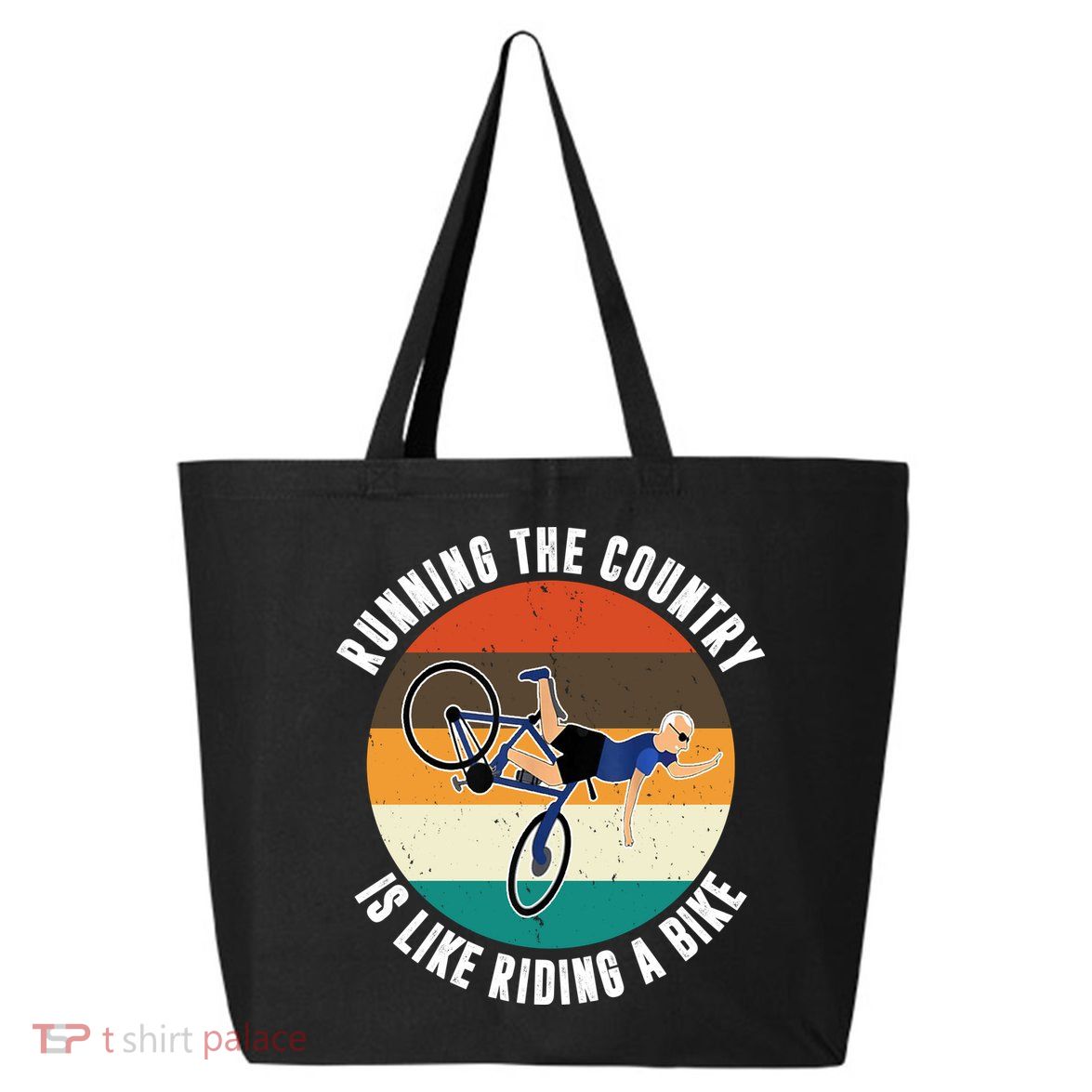 Joe Biden Running The Country Is Like Riding A Bike 25L Jumbo Tote