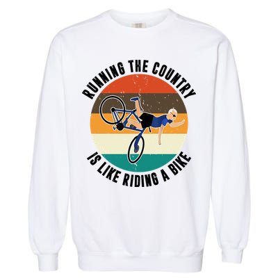 Joe Biden Running The Country Is Like Riding A Bike Garment-Dyed Sweatshirt