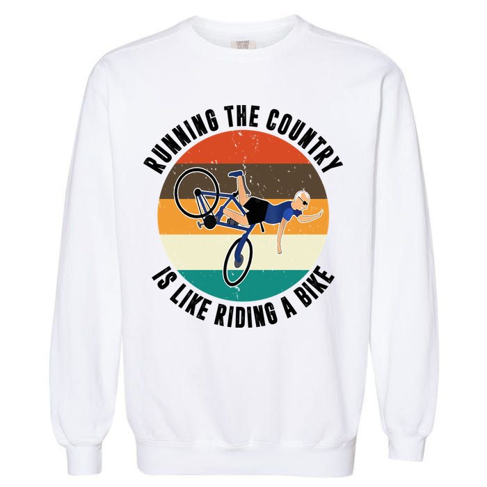 Joe Biden Running The Country Is Like Riding A Bike Garment-Dyed Sweatshirt