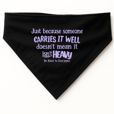 Just Because Someone Carries It Well DoesnT Mean It IsnT Heavy Be Kind USA-Made Doggie Bandana