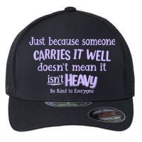 Just Because Someone Carries It Well DoesnT Mean It IsnT Heavy Be Kind Flexfit Unipanel Trucker Cap