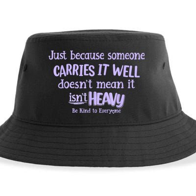 Just Because Someone Carries It Well DoesnT Mean It IsnT Heavy Be Kind Sustainable Bucket Hat