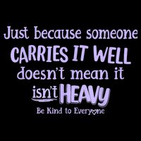 Just Because Someone Carries It Well DoesnT Mean It IsnT Heavy Be Kind 7-Panel Snapback Hat