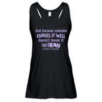 Just Because Someone Carries It Well DoesnT Mean It IsnT Heavy Be Kind Ladies Essential Flowy Tank