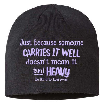 Just Because Someone Carries It Well DoesnT Mean It IsnT Heavy Be Kind Sustainable Beanie