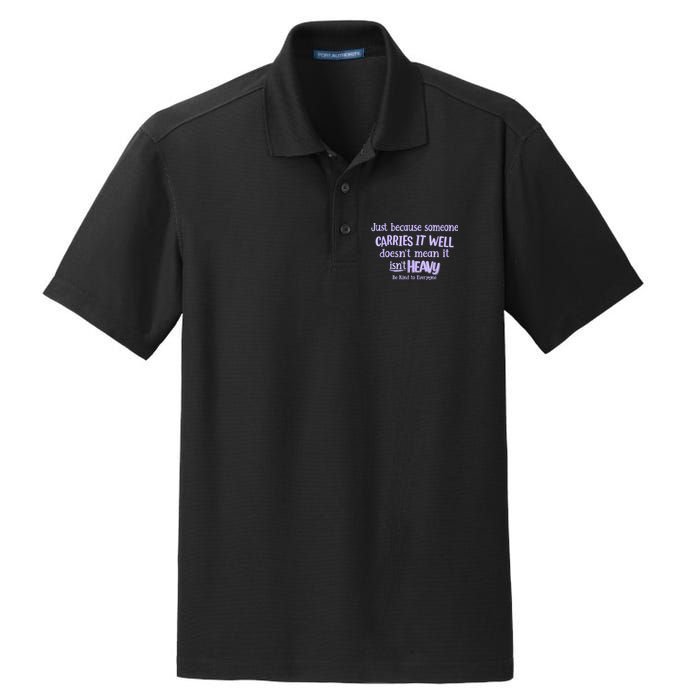 Just Because Someone Carries It Well DoesnT Mean It IsnT Heavy Be Kind Dry Zone Grid Polo