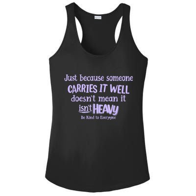 Just Because Someone Carries It Well DoesnT Mean It IsnT Heavy Be Kind Ladies PosiCharge Competitor Racerback Tank