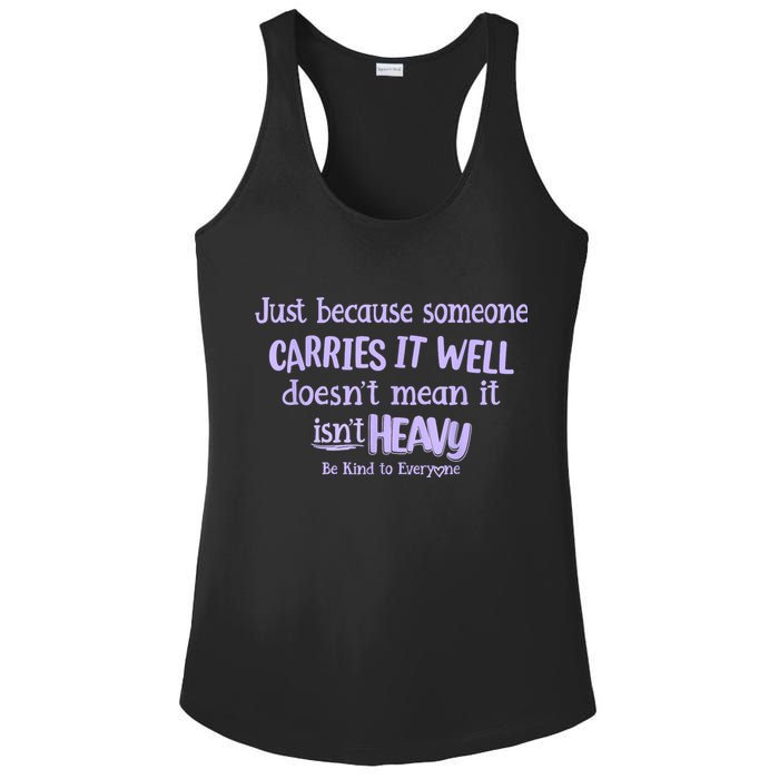 Just Because Someone Carries It Well DoesnT Mean It IsnT Heavy Be Kind Ladies PosiCharge Competitor Racerback Tank