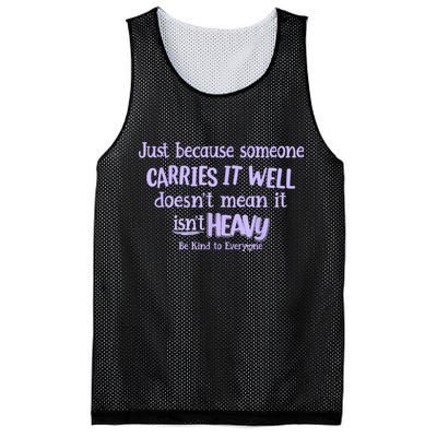 Just Because Someone Carries It Well DoesnT Mean It IsnT Heavy Be Kind Mesh Reversible Basketball Jersey Tank