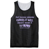 Just Because Someone Carries It Well DoesnT Mean It IsnT Heavy Be Kind Mesh Reversible Basketball Jersey Tank