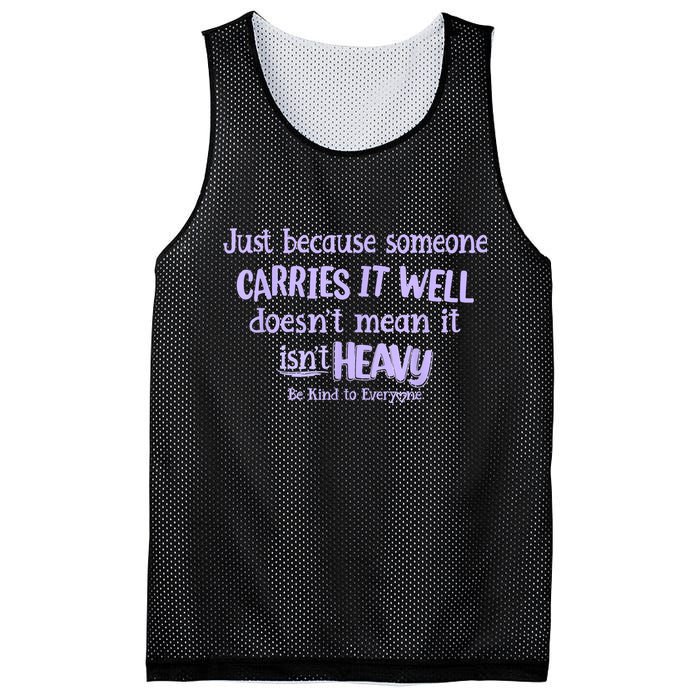 Just Because Someone Carries It Well DoesnT Mean It IsnT Heavy Be Kind Mesh Reversible Basketball Jersey Tank