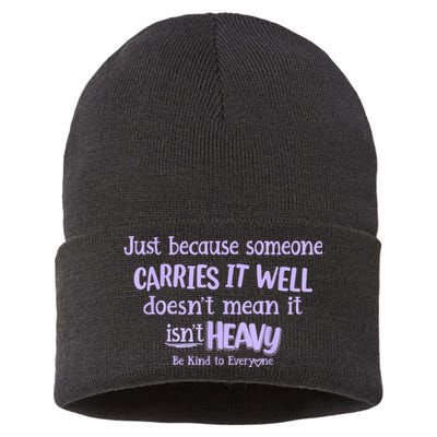 Just Because Someone Carries It Well DoesnT Mean It IsnT Heavy Be Kind Sustainable Knit Beanie