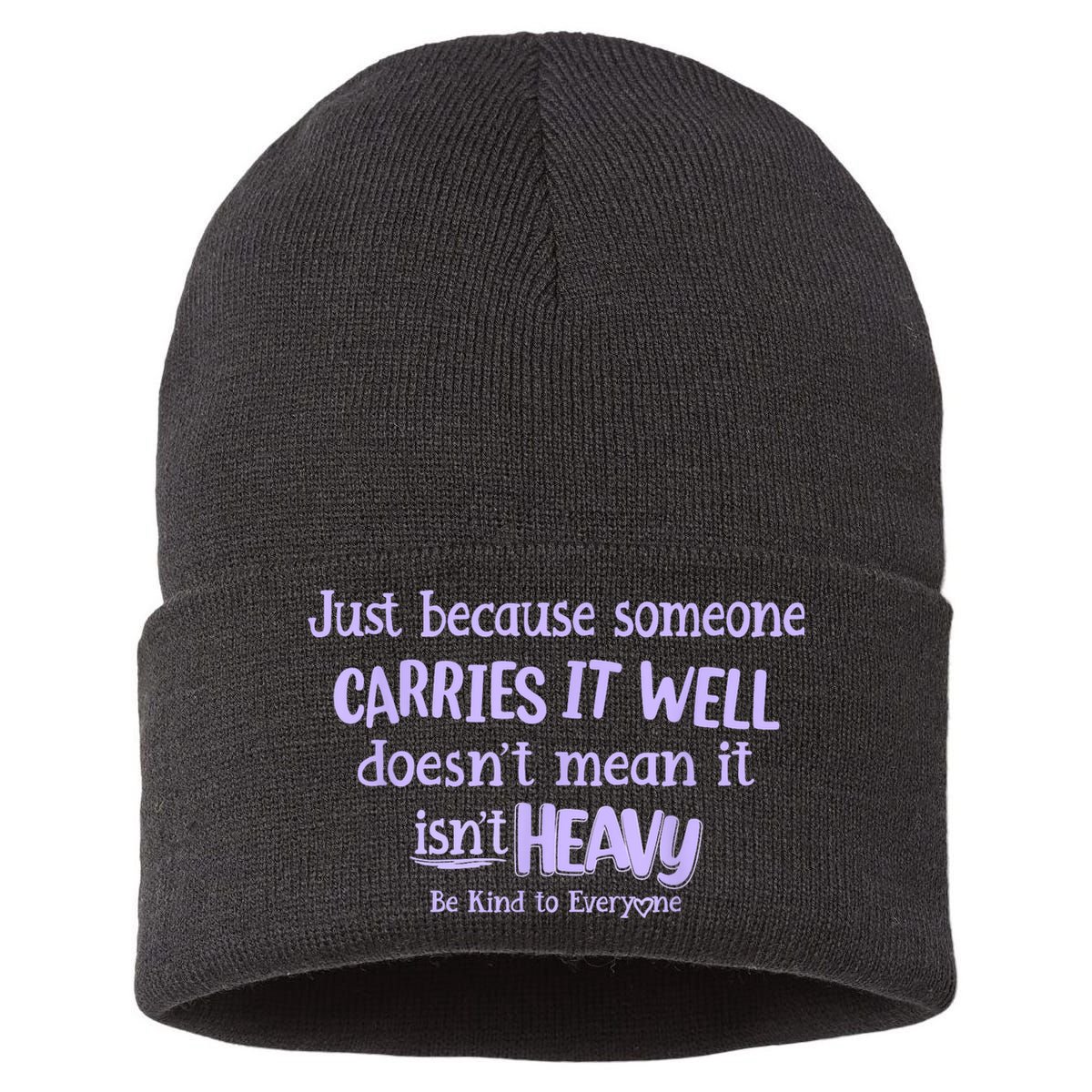 Just Because Someone Carries It Well DoesnT Mean It IsnT Heavy Be Kind Sustainable Knit Beanie