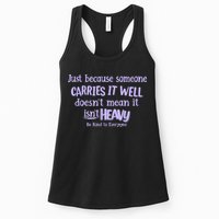 Just Because Someone Carries It Well DoesnT Mean It IsnT Heavy Be Kind Womens Tank Top