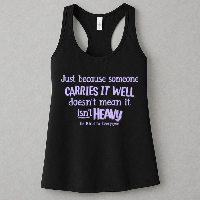 Just Because Someone Carries It Well DoesnT Mean It IsnT Heavy Be Kind Womens Tank Top