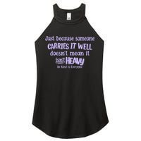 Just Because Someone Carries It Well DoesnT Mean It IsnT Heavy Be Kind Women's Perfect Tri Rocker Tank